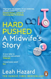 Hard Pushed A Midwife’s Story【電子書籍】[ Leah Hazard ]