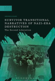 Survivor Transitional Narratives of Nazi-Era Destruction The Second Liberation【電子書籍】[ Professor Dennis B. Klein ]