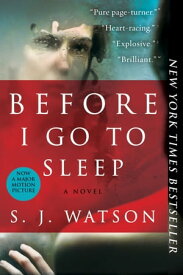 Before I Go To Sleep A Novel【電子書籍】[ S. J. Watson ]