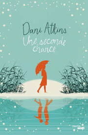 Une seconde chance【電子書籍】[ Dani Atkins ]