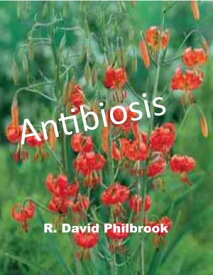 Antibiosis 【電子書籍】[ R. David Philbrook ]