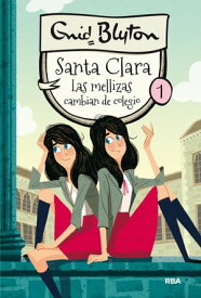 Santa Clara 1 - Las mellizas cambian de colegio【電子書籍】[ Enid Blyton ]