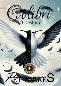 Colibri: O Destino COLIBRI【電子書籍】[ Pet Torres ]