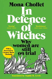 In Defence of Witches Why women are still on trial【電子書籍】[ Mona Chollet ]