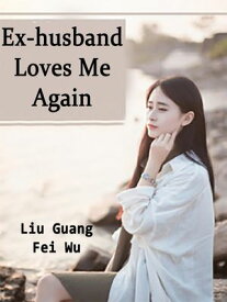 Ex-husband Loves Me Again Volume 3【電子書籍】[ Liu GuangFeiWu ]