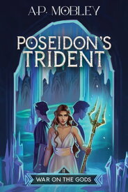 Poseidon's Trident【電子書籍】[ A. P. Mobley ]