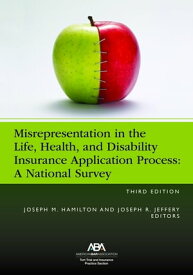 Misrepresentation in the Life, Health, and Disability Insurance Application Process, Third Edition【電子書籍】