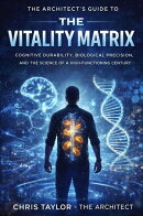 The Vitality Matrix: The Architect’s Guide to Cognitive Durability, Biological Precision, and the Science of a High-Functioning Century.