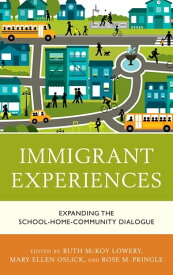 Immigrant Experiences Expanding the School-Home-Community Dialogue【電子書籍】[ Ruth McKoy Lowery ]