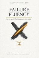 FAILURE FLUENCY: Designing Schools Where Mistakes Are the Main Subject