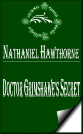 Doctor Grimshawe's Secret ー a Romance【電子書籍】[ Nathaniel Hawthorne ]