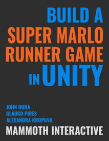 Build a Super Marlo Runner Game In Unity【電子書籍】[ John Bura ]