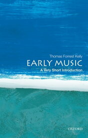 Early Music: A Very Short Introduction【電子書籍】[ Thomas Forrest Kelly ]