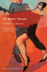 My Tender Matador【電子書籍】[ Pedro Lemebel ]