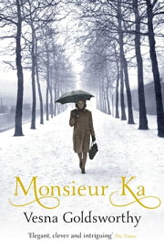 Monsieur Ka【電子書籍】[ Vesna Goldsworthy ]