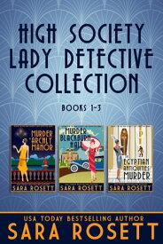 High Society Lady Detective Collection Books 1-3【電子書籍】[ Sara Rosett ]