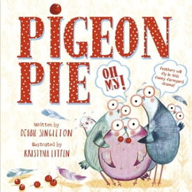 Pigeon Pie Oh My!【電子書籍】[ Debbie Singleton ]