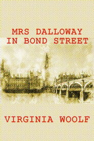 Mrs Dalloway in Bond Street【電子書籍】[ Virginia Woolf ]