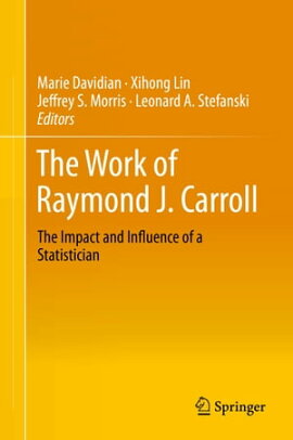 The Work of Raymond J. Carroll The Impact and Influence of a Statistician