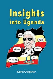 Insights into Uganda【電子書籍】[ Kevin O?Connor ]