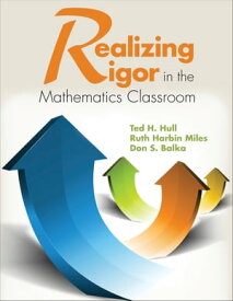 Realizing Rigor in the Mathematics Classroom【電子書籍】[ Don S. Balka ]