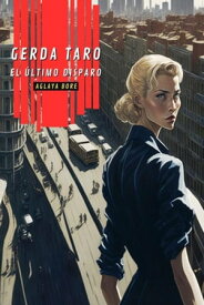 Gerda Taro, el ?ltimo disparo Mujeres en guerra, #1【電子書籍】[ Aglaya Bore ]