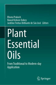 Plant Essential Oils From Traditional to Modern-day Application【電子書籍】