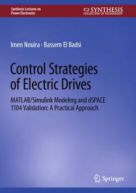 Control Strategies of Electric Drives MATLAB/Simulink Modeling and dSPACE 1104 Validation: A Practical Approach