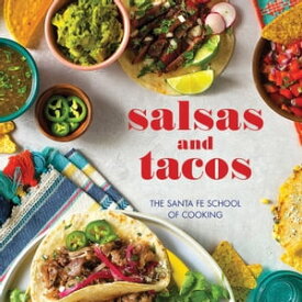 Salsas and Tacos【電子書籍】[ The Santa Fe School of Cooking ]