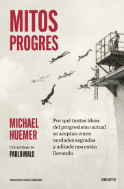 Mitos progres Por qu? tantas ideas del progresismo actual se aceptan como verdades sagradas y ad?nde nos est?n llevando【電子書籍】[ Michael Huemer ]