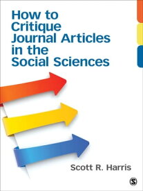How to Critique Journal Articles in the Social Sciences【電子書籍】[ Scott R. (Robert) Harris ]