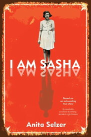 I Am Sasha【電子書籍】[ Anita Selzer ]