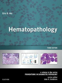 Hematopathology E-Book A Volume in the Series: Foundations in Diagnostic Pathology【電子書籍】[ Eric D. Hsi, MD ]