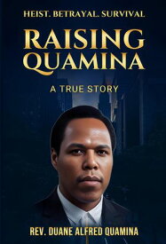 Raising Quamina【電子書籍】[ Duane Quamina ]