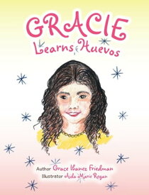 Gracie Learns Huevos【電子書籍】[ Grace Ibanez Friedman ]