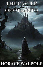 THE CASTLE OF OTRANTO(Illustrated)【電子書籍】[ HORACE WALPOLE ]