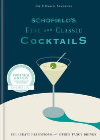 Schofield's Fine and Classic Cocktails Celebrated libations & other fancy drinks: WINNER OF BAR OF THE YEAR AT CLASS BAR AWARDS 2023【電子書籍】[ Joe Schofield ]