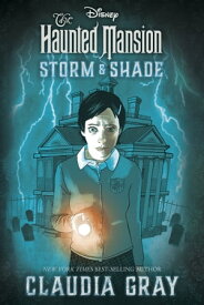 The Haunted Mansion: Storm & Shade【電子書籍】[ Claudia Gray ]