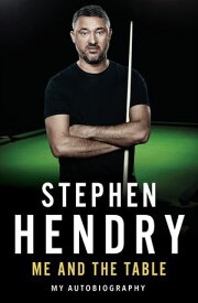 Me and the Table - My Autobiography【電子書籍】[ Stephen Hendry ]