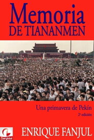 Memoria de Tiananmen. Una primavera de Pek?n (2? edici?n, 2019)【電子書籍】[ Enrique Fanjul ]