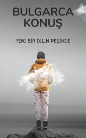 Bulgarca Konu? Yeni Bir Dilin Pe?inde【電子書籍】[ Bulgarca Konu? ]