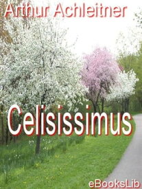 Celsissimus【電子書籍】[ Arthur Achleitner ]