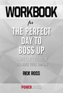 Workbook on The Perfect Day To Boss Up: A Hustler'S Guide To Building Your Empire by Rick Ross (Fun Facts & …