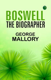 Boswell the Biographer【電子書籍】[ George Mallory ]