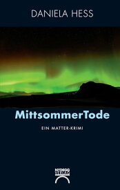 MittsommerTode Ein Matter-Krimi【電子書籍】[ Daniela Hess ]