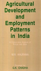 Agricultural Development And Employment Patterns In India A Comparative Analysis Of Punjab And Bihar【電子書籍】[ M.R. Khurana ]