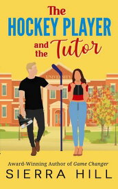 The Hockey Player and the Tutor【電子書籍】[ Sierra Hill ]