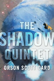 The Shadow Quintet Ender's Shadow, Shadow of the Hegemon, Shadow Puppets, Shadow of the Giant, and Shadows in Flight【電子書籍】[ Orson Scott Card ]