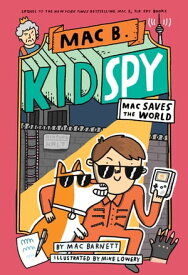 Mac Saves the World (Mac B., Kid Spy #6)【電子書籍】[ Mac Barnett ]