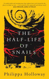 The Half-life of Snails【電子書籍】[ Philippa Holloway ]